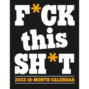 F*ck This Sh*t 2023 Wall Big Mini Calendar