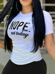 LW Nope Not Today Letter Print T-shirt #101267