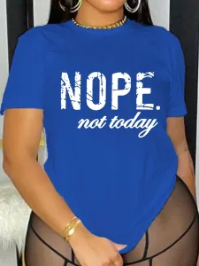 LW Nope Not Today Letter Print T-shirt #961500
