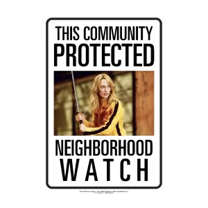 Neighborhood Watch Kill Bill Tin Sign