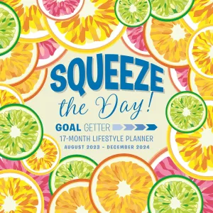 Squeeze the Day Goal Getter 17-Month 2024 Wall Calendar