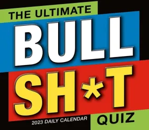 The Ultimate Bullsh*t Quiz 2023 Desk Calendar