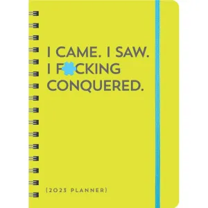 I Came. I Saw. I F*cking Conquered. 2023 Planner