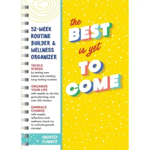 The Best Is Yet to Come Undated Planner