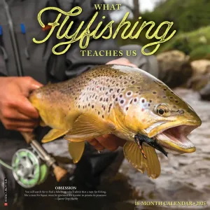 What Fly Fishing Teaches Us 2025 Wall Calendar